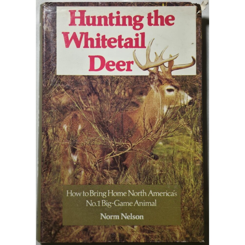 1980 Hunting The Whitetail Deer How To Bring Home Big Game Animal Norm Nelson